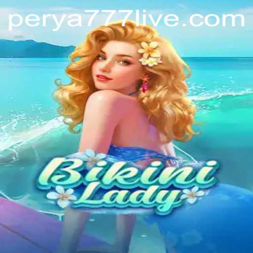 Dive into the Exciting World of BikiniLady and PERYA777