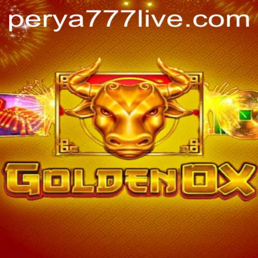 Discover the Exciting World of GoldenOx and the Thrill of PERYA777